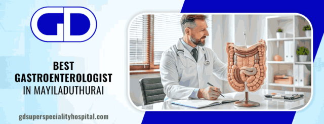 Best gastroenterologist in mayiladuthurai