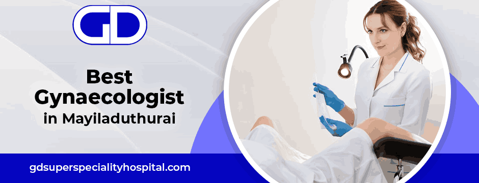 Best gynaecologist in Mayiladuthurai