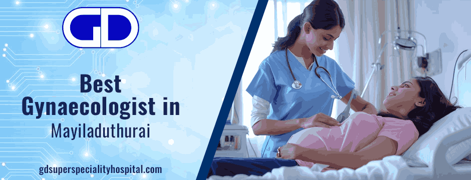Best gynaecologist in Mayiladuthurai