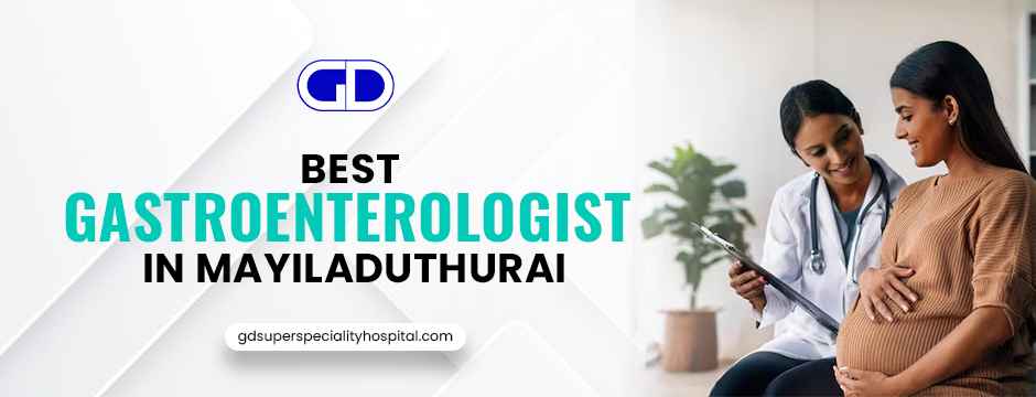 Best gastroenterologist in Mayiladuthurai