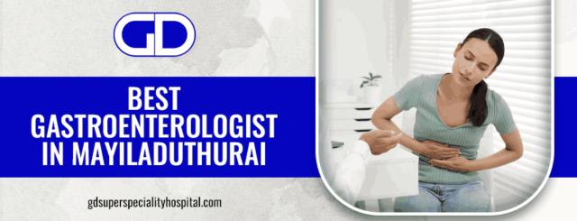 Best gastroenterologist in mayiladuthurai