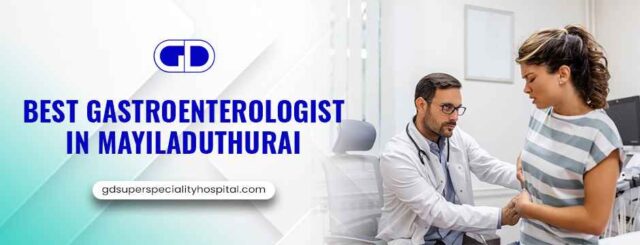 Best gastroenterologist in mayiladuthurai