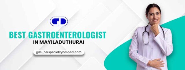 Best gastroenterologist in mayiladuthurai