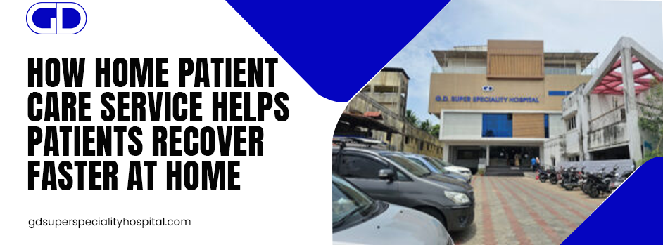 How Home Patient Care Service Helps Patients Recover Faster at Home