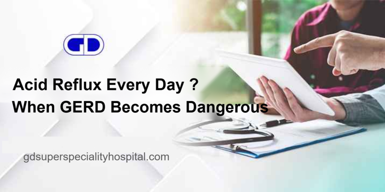 Acid Reflux Every Day? When GERD Becomes Dangerous