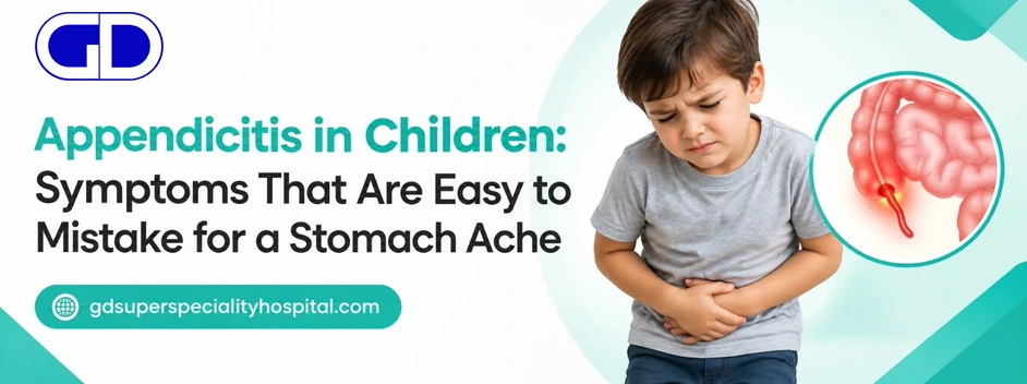 Appendicitis in Children: Symptoms That Are Easy to Mistake for a Stomach Ache